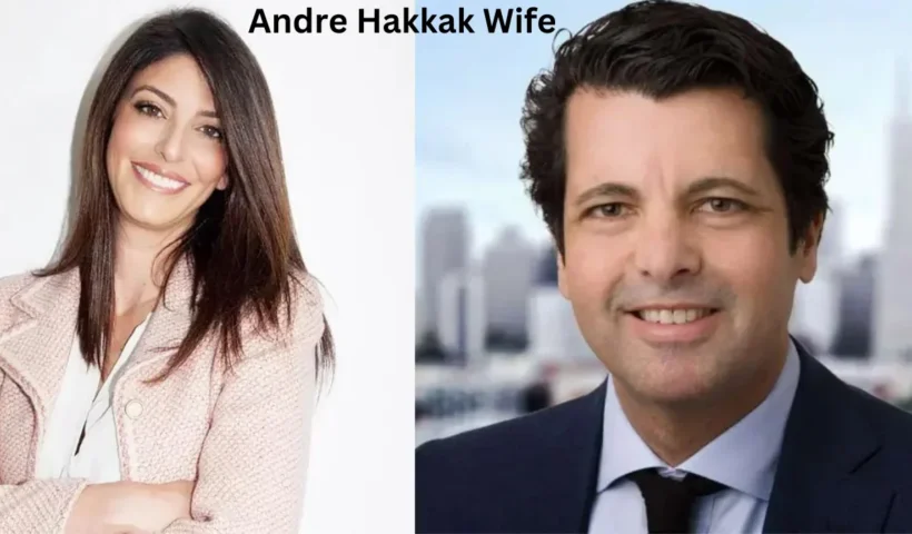 Meet Andre Hakkak’s Wife: A Closer Look at Her Life and Background